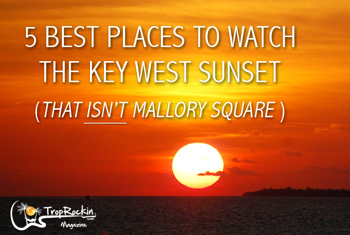 Best Places to See A Key West Sunset that isn't Mallory Square