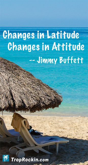 Jimmy Buffett Quotes Changes In Latitude Changes in Attitude #jimmybuffett #parrotheads #quotestoliveby #positivequotes #quotes #fun 