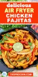 Air fryer fajitas in air fryer basket with title on top for pinning to pinerest.