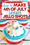 How to make 4th of July Jello Shots text overlay on photo of a single red white and blue jello shot for sharing to social media.