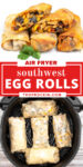 Top photo is close up of air fryer southwest egg rolls on a white plate and bottom photo is the egg roll in the air fryer basket. In the middle is the title for pinning to pinterest.