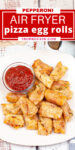 Topp view of air fryer pizza egg rolls with text overlay for pinning to pinterest.
