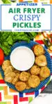 Air Fryer Pickles on blue plate with small bowl or ramekin of ranch dressing with title text overlay for social media.