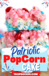 Stacked patriotic popcorn cake squares with text overly with recipe title for sharing to social media.
