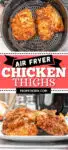 Collage photo with the top photo of two chicken thighs in the air fryer basket and bottom photo of thighs on a plate. Recipe title in the middle as text overlay for sharing to social media.