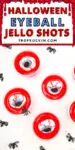 Four eyeball jello shots with text on top that says "halloween eyeball jello shots" with a bloody graphic border to share on social media.