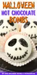 Three Jack Skellington hot chocolate bombs on a black plate with the title on top as text overlay that says "Halloween Hot Chocolate Bombs" for sharing on social media.