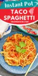 Plate of instant pot taco spaghetti garnished with a cilantro sprig. Text overlay on top with recipe title for sharing to social media.
