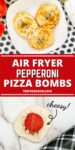 Top photo of three air fryer pizza bombs, bottom photo of biscuit dough with sauce, cheese and pepperoni. Text overlay in the middle with recipe title for sharing to social media.