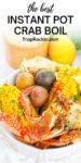 Text overlay on top of the photo says "the best instant pot crab boil" with a picture of a bowl of crab, corn and potatoes below the text.